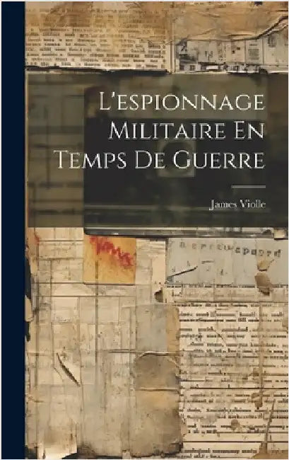 L'espionnage Militaire En Temps De Guerre by Violle, James