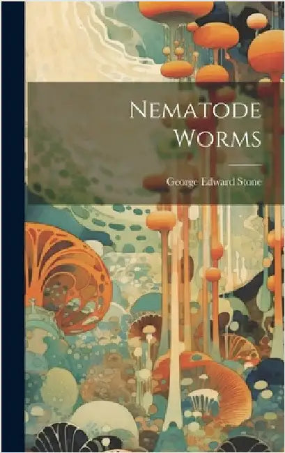 Nematode Worms by Stone, George Edward