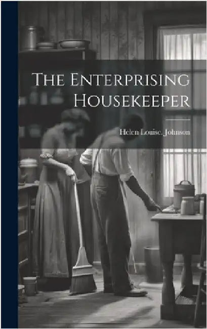 The Enterprising Housekeeper by Johnson, Helen Louise [From Old Cata
