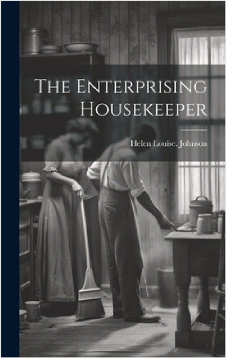 The Enterprising Housekeeper by Helen Louise [From Old Cata Johnson
