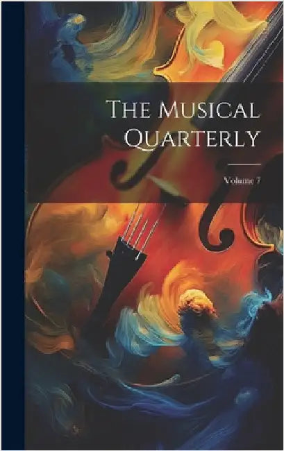 The Musical Quarterly; Volume 7 by Anonymous