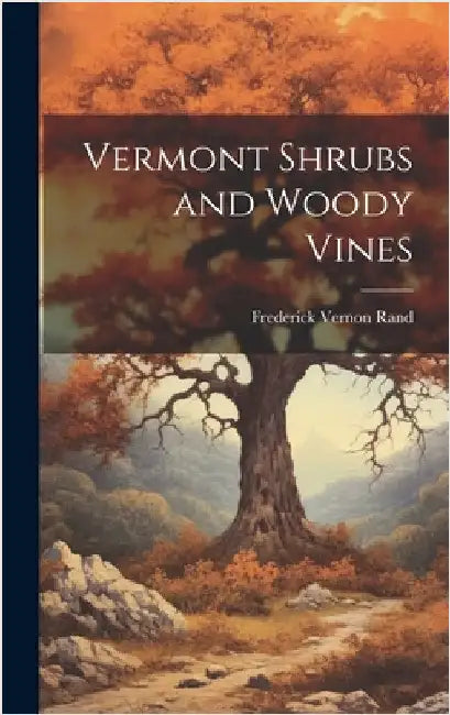 Vermont Shrubs and Woody Vines by Rand, Frederick Vernon