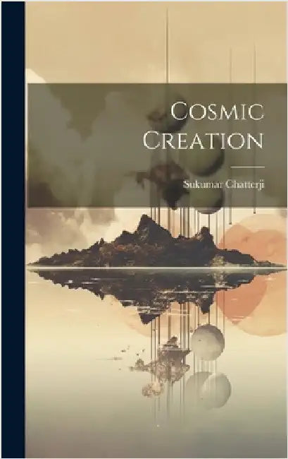 Cosmic Creation by Chatterji, Sukumar