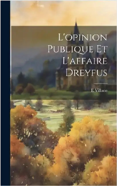 L'opinion Publique Et L'affaire Dreyfus by Villane, E.