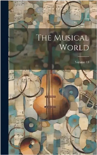 The Musical World; Volume 43 by Anonymous