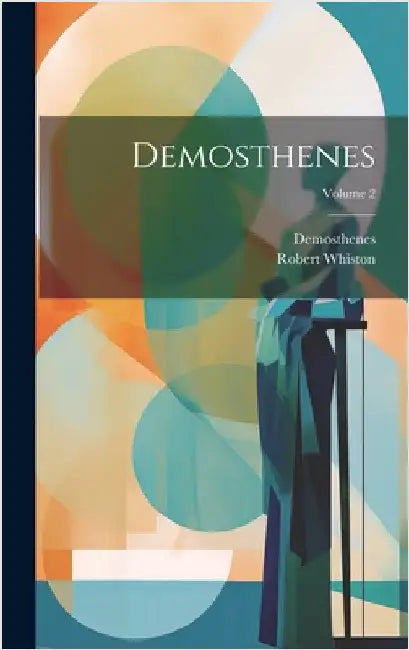 Demosthenes; Volume 2 by Demosthenes