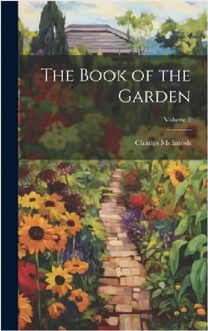 The Book of the Garden; Volume 2 by McIntosh, Charles