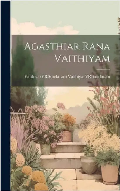 Agasthiar Rana Vaithiyam by Vaithiyarvrsundaram, Vaithiyarvrsunda