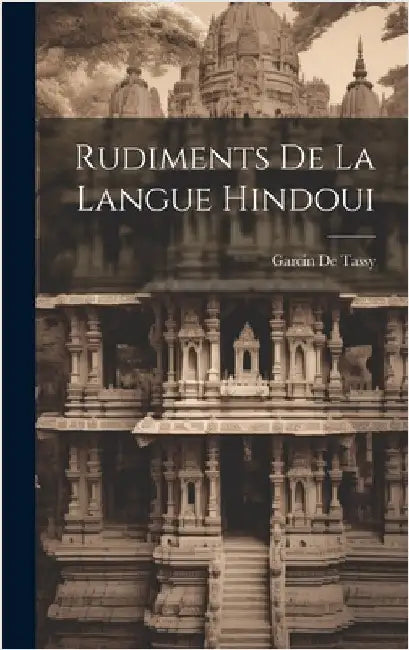 Rudiments De La Langue Hindoui by De Tassy, Garcin
