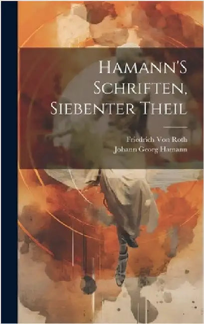 Hamann'S Schriften, Siebenter Theil by Hamann, Johann Georg