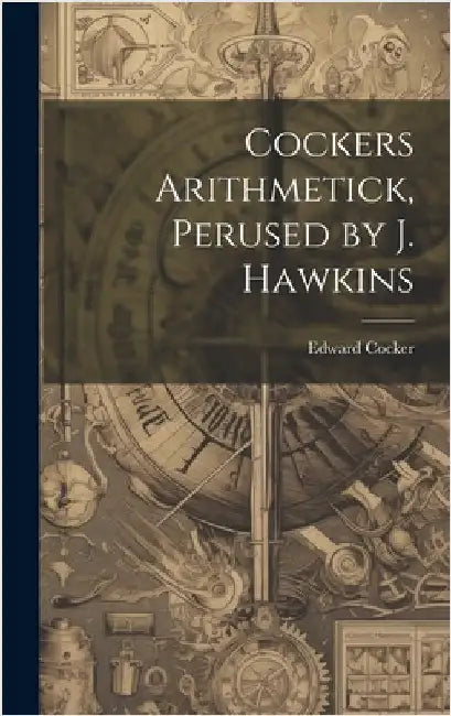 Cockers Arithmetick, Perused by J. Hawkins by Cocker, Edward