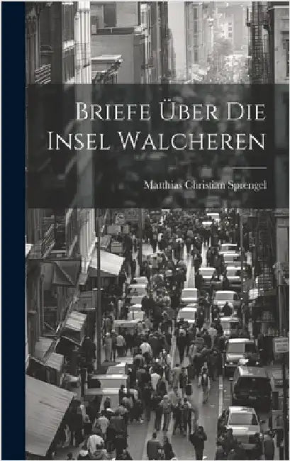 Briefe über die Insel Walcheren by Sprengel, Matthias Christian