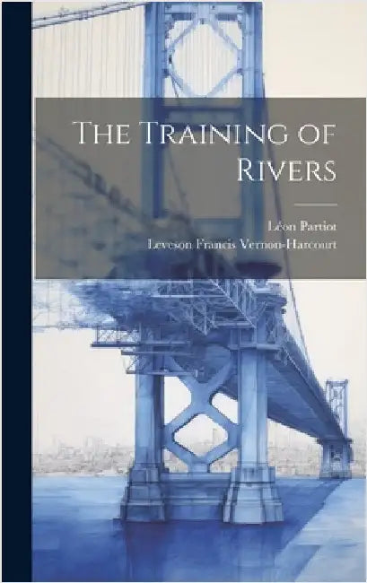The Training of Rivers by Vernon-Harcourt, Leveson Francis
