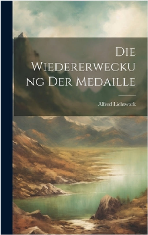 Die Wiedererweckung Der Medaille by Alfred Lichtwark