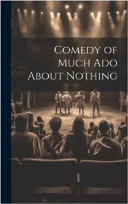 Comedy of Much Ado About Nothing by Anonymous