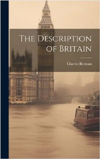 The Description of Britain by Bertram, Charles