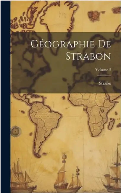 Géographie De Strabon; Volume 2 by Strabo