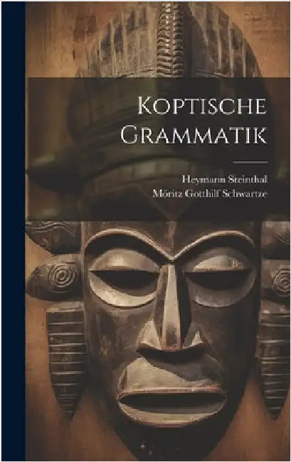 Koptische Grammatik by Steinthal, Heymann