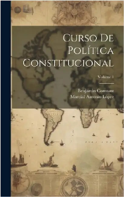 Curso De Política Constitucional; Volume 1 by Constant, Benjamin
