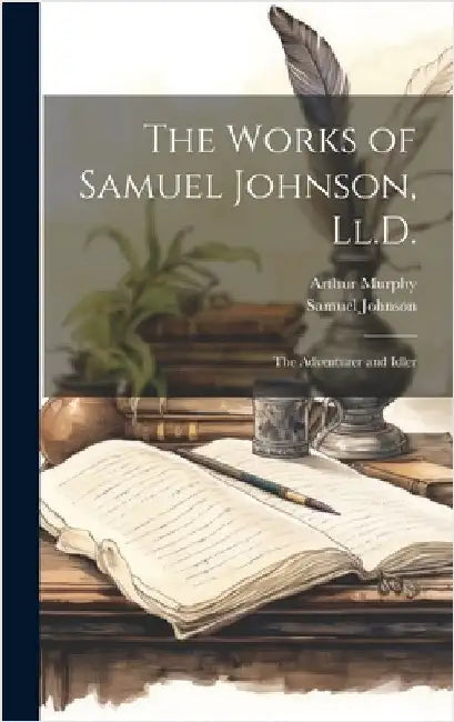 The Works of Samuel Johnson, Ll.D.: The Adventurer and Idler by Johnson, Samuel