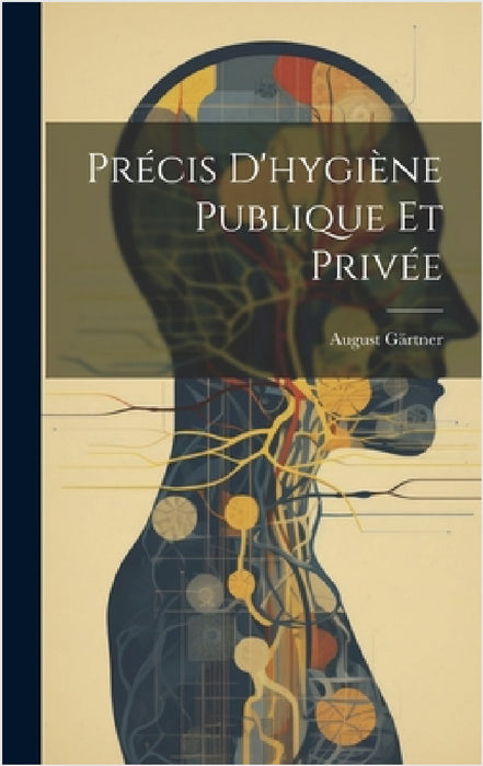 Précis D'hygiène Publique Et Privée by August Gärtner