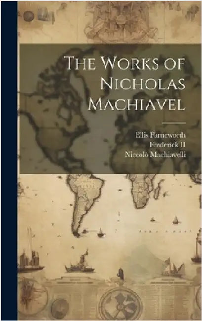 The Works of Nicholas Machiavel by Machiavelli, Niccolò
