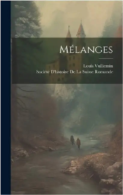 Mélanges by Société d'Histoire de la Suisse Romand