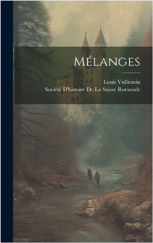 Mélanges by Société d'Histoire de la Suisse Romand, Louis Vulliemin