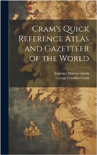 Cram's Quick Reference Atlas and Gazetteer of the World by Cram, George Franklin