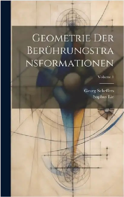 Geometrie Der Berührungstransformationen; Volume 1 by Scheffers, Georg