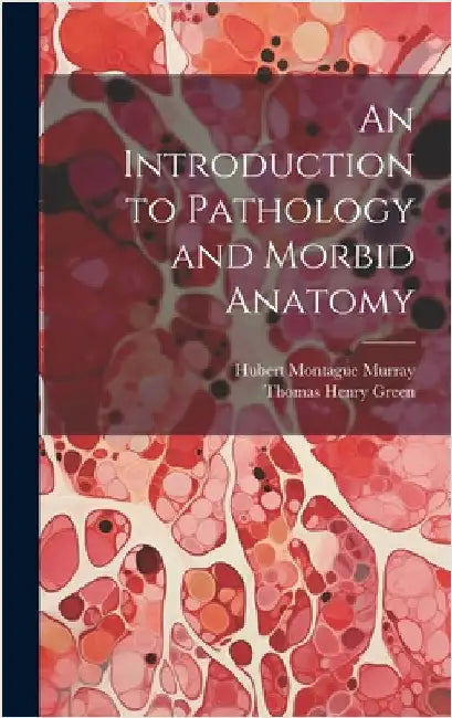 An Introduction to Pathology and Morbid Anatomy by Green, Thomas Henry