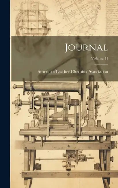 Journal; Volume 11 by American Leather Chemists Association