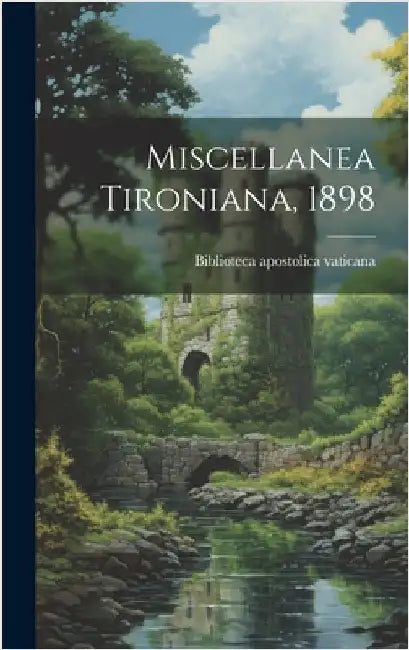 Miscellanea Tironiana, 1898 by Vaticana, Biblioteca Apostolica