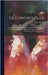 Old Sword-play: The Systems Of Fence In Vogue During The Xvith, Xviith, And Xviiith Centuries With Lessons Arranged From The Works Of by Hutton, Alfred