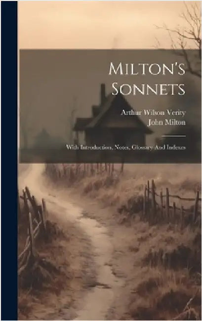 Milton's Sonnets: With Introduction, Notes, Glossary And Indexes by Milton, John