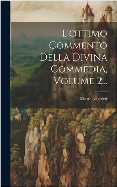 L'ottimo Commento Della Divina Commedia, Volume 2... by Alighieri, Dante