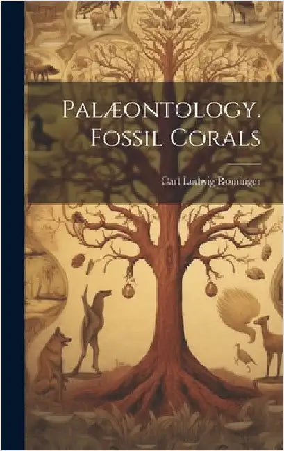 Palæontology. Fossil Corals by Rominger, Carl Ludwig
