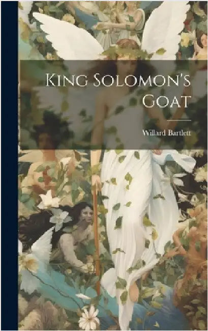 King Solomon's Goat by Bartlett, Willard