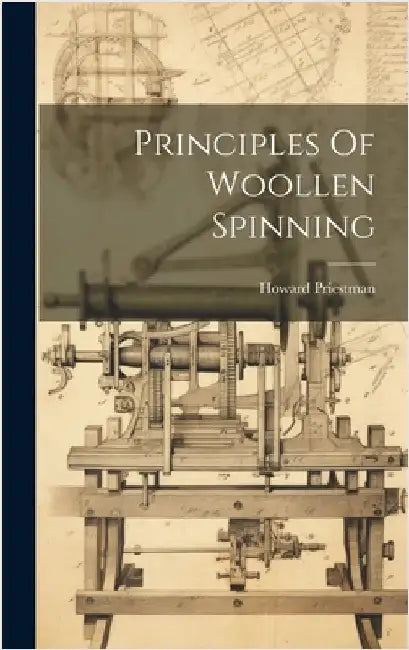 Principles Of Woollen Spinning by Priestman, Howard