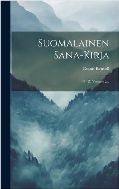 Suomalainen Sana-kirja: N - Z, Volume 2... by Renvall, Gustaf