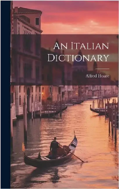 An Italian Dictionary by Hoare, Alfred