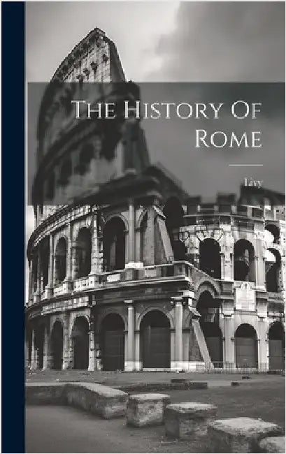 The History Of Rome by Livy