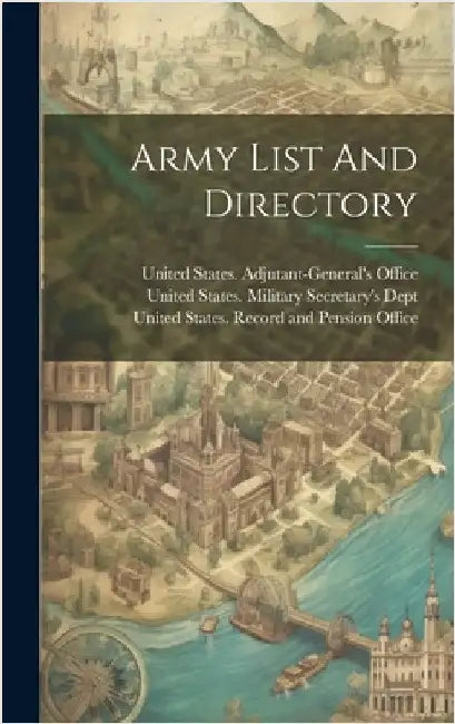 Army List And Directory by United States Adjutant-General's Off