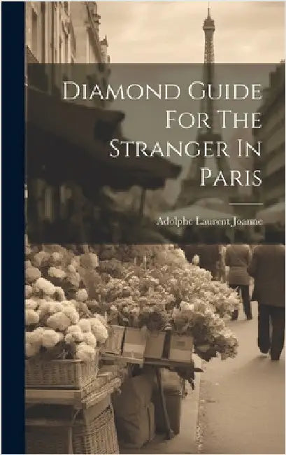 Diamond Guide For The Stranger In Paris by Joanne, Adolphe Laurent