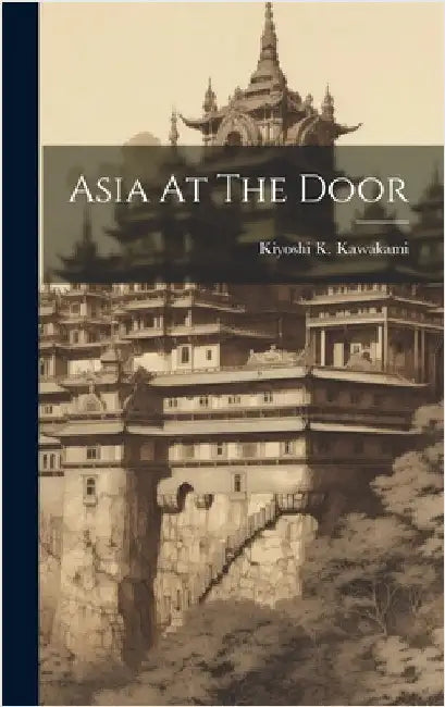 Asia At The Door by Kawakami, Kiyoshi K.