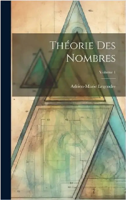 Théorie Des Nombres; Volume 1 by Legendre, Adrien-Marie