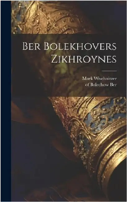 Ber Bolekhovers Zikhroynes by Ber, Of Bolechow 1723-1805