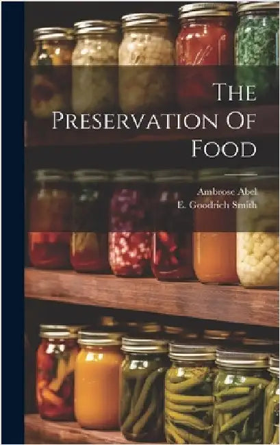 The Preservation Of Food by Ambrose, Abel