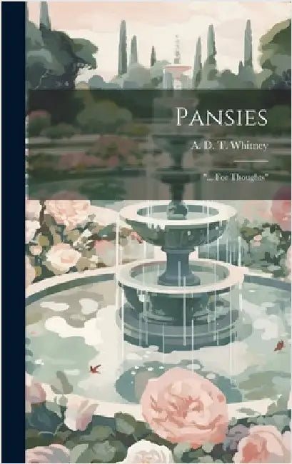 Pansies: "... For Thoughts" by Whitney, A. D. T. (Adeline Dutton Tra