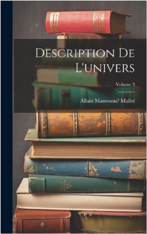 Description de l'univers; Volume 3 by Allain Manesson 1630?-1706? Mallet